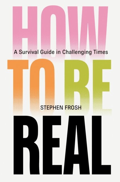 Stephen Frosh - How to be Real, E-bok