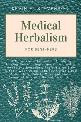 Kevin S Stevenson - Medical Herbalism for Beginners, Häftad. Tillgänglighet: Lägg i varukorg