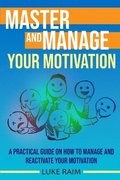 Master and Manage Your Motivation