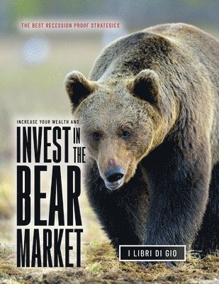 I Libri Di Gio - Increase Your Wealth and Invest in the Bear Market, Häftad. Tillgänglighet: Lägg i varukorg