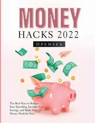 Opensea - Money Hacks 2022, Häftad. Tillgänglighet: Lägg i varukorg