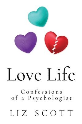 Liz Scott - Love Life: Confessions of a Psychologist, Häftad. Tillgänglighet: Lägg i varukorg