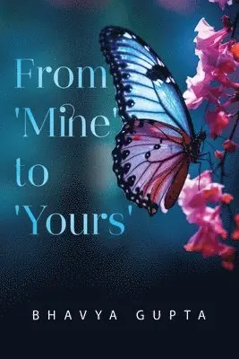 Bhavya Gupta - From 'Mine' to 'Yours', Häftad. Tillgänglighet: Lägg i varukorg