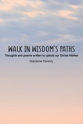 Marianne Paventy - Walk in Wisdom’s Paths, Häftad