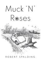 Robert Spalding - Muck 'N' Roses, Häftad