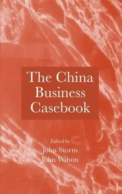 John Storm, John Storm, John Wilson - China Business Casebook, Inbunden. Tillgänglighet: Lägg i varukorg