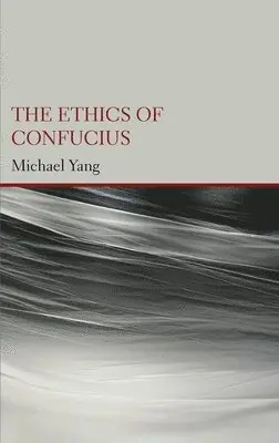 Michael Yang - Ethics of Confucius, Inbunden. Tillgänglighet: Lägg i varukorg