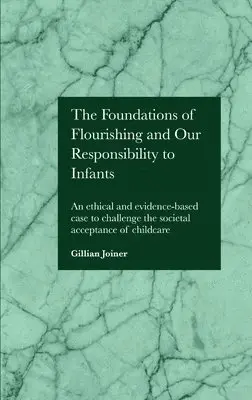 Gillian Joiner - Foundations of Flourishing and Our Responsibility to Infants, Inbunden. Tillgänglighet: Lägg i varukorg