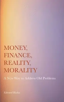 Edward Hadas - Money, Finance, Reality, Morality, Inbunden. Tillgänglighet: Lägg i varukorg