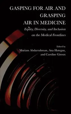Mariam Abdurrahman - Gasping for Air and Grasping Air in Medicine, Inbunden. Tillgänglighet: Lägg i varukorg