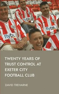 David Treharne - Twenty Years of Trust Control at Exeter City Football Club, Inbunden. Tillgänglighet: Lägg i varukorg