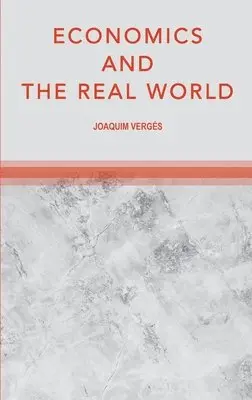 Joaquim Verges - Economics and the Real World, Inbunden. Tillgänglighet: Lägg i varukorg