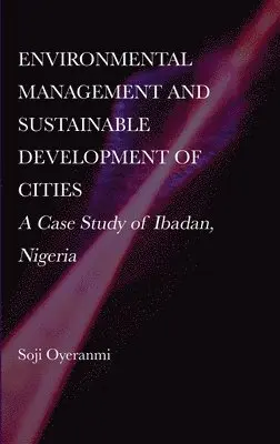 Soji Oyeranmi - Environmental Management and Sustainable Development of Cities, Inbunden. Tillgänglighet: Lägg i varukorg