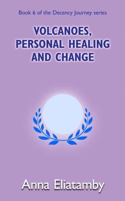 Anna Eliatamby - Volcanoes, Personal Healing and Change, E-bok