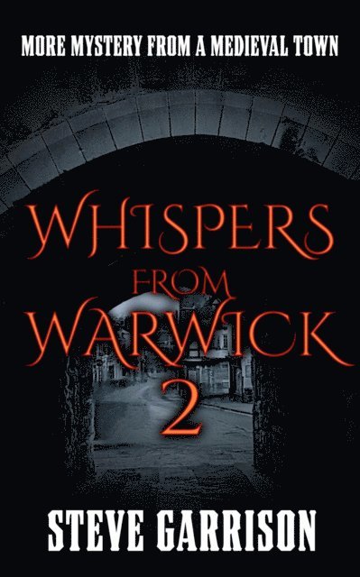 Steve Garrison - Whispers from Warwick 2: More Mystery from a Medieval Town, E-bok. Tillgänglighet: Lägg i varukorg