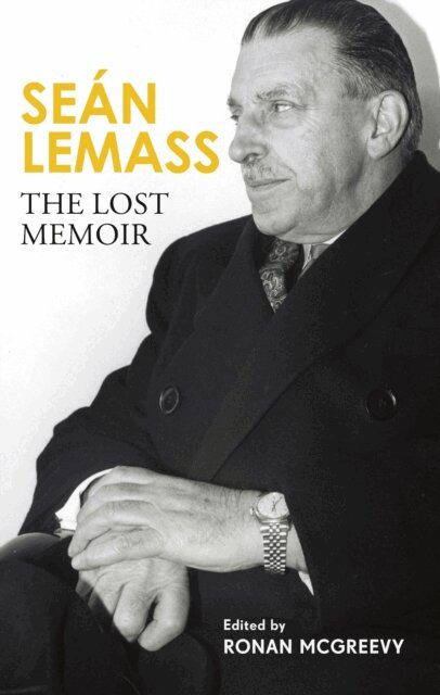 Ronan McGreevy - Sean Lemass: The Lost Memoir, E-bok