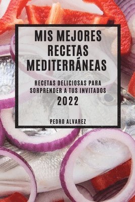 Pedro Alvarez - MIS Mejores Recetas Mediterráneas 2022, Häftad