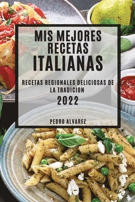 Pedro Alvarez - MIS Mejores Recetas Italianas 2022, Häftad