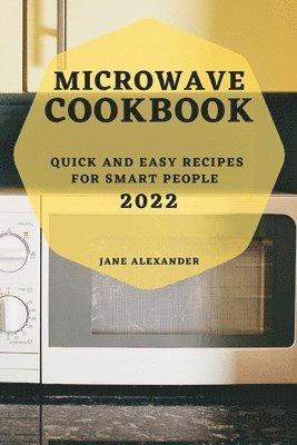 Jane Alexander - Microwave Cookbook 2022, Häftad