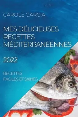 Mes Délicieuses Recettes Méditerranéennes 2022