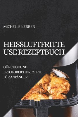 Heißluftfritteuse Rezeptbuch 2022