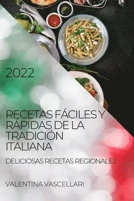 Recetas Fáciles Y Rápidas de la Tradición Italiana 2022
