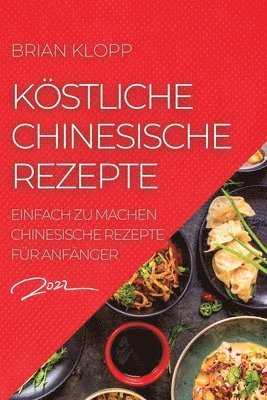 Köstliche Chinesische Rezepte 2022