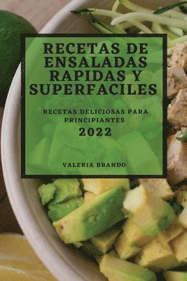 Recetas de Ensaladas Rapidas Y Superfaciles 2022
