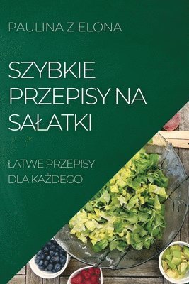 Szybkie Przepisy Na Salatki