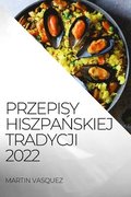 Przepisy Hiszpa&#323;skiej Tradycji 2022