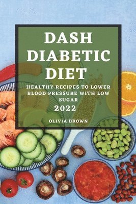 Olivia Brown - Dash Diabetic Diet 2022, Häftad