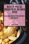 Ricette Per La Friggitrice Ad Aria 2022