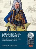 Charles XII's Karoliners, Volume 2: The Swedish Cavalry of the Great Northern War, 1700-21