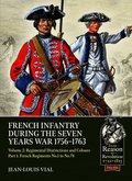 French Infantry during the Seven Years War 1756-1763 Volume 2 Regimental Distinctions and Colours