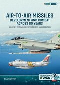 Air-to-Air Missiles, Development and Combat Across 80 Years Volume 1