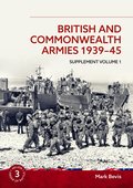 British and Commonwealth Armies 1939-45 Supplement Volume 1
