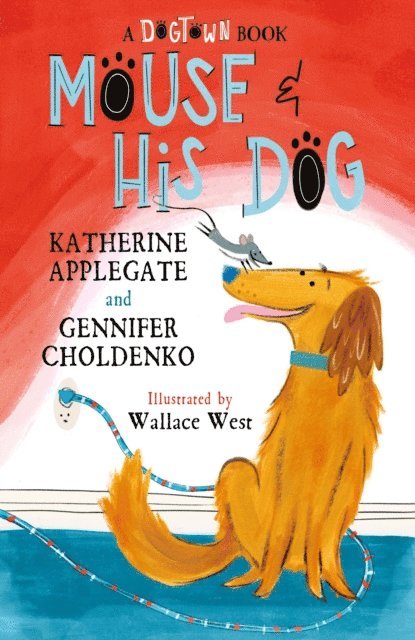 Gennifer Choldenko, Katherine Applegate - Mouse and His Dog, E-bok