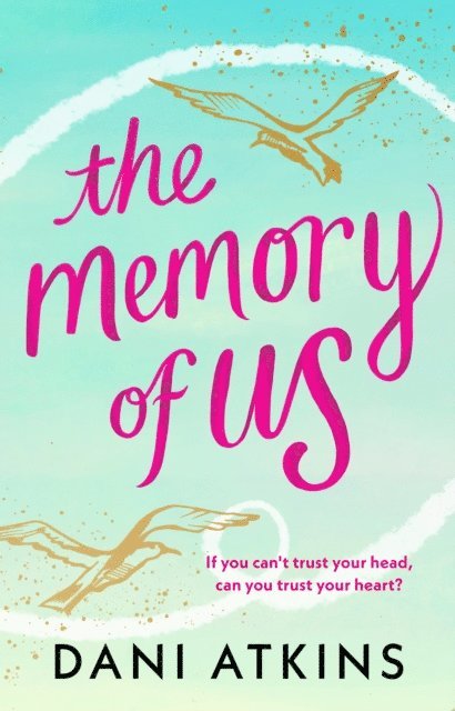 Dani Atkins - Memory of Us, E-bok
