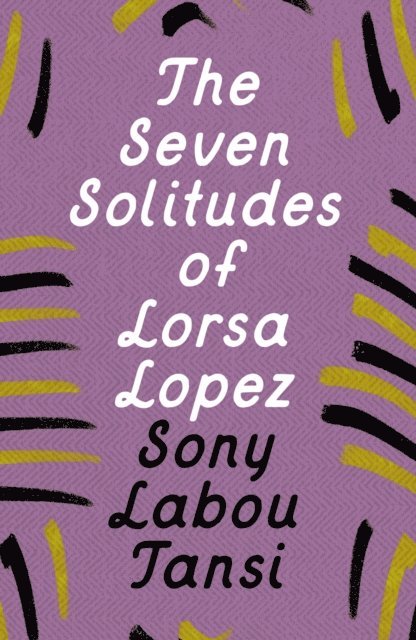 Sony Labou Tansi - Seven Solitudes of Lorsa Lopez, E-bok