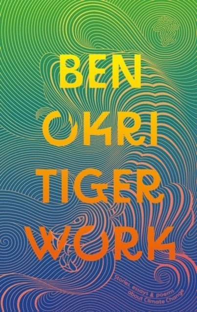 Ben Okri - Tiger Work, E-bok