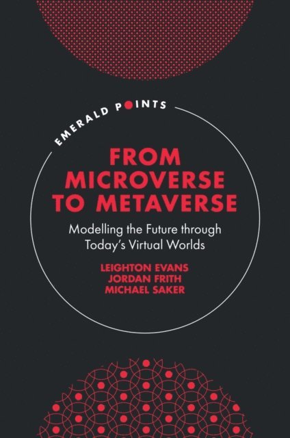 Michael Saker, Jordan Frith, Leighton Evans - From Microverse to Metaverse, E-bok