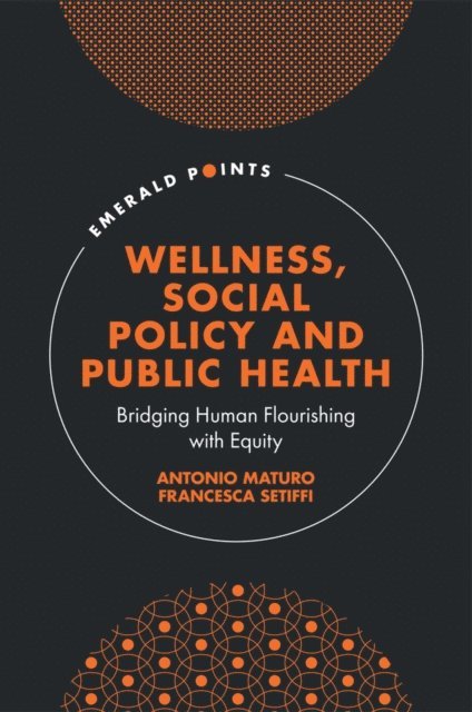 Francesca Setiffi, Antonio Maturo - Wellness, Social Policy and Public Health, E-bok