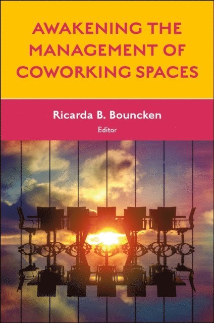 Ricarda B. Bouncken - Awakening the Management of Coworking Spaces, E-bok