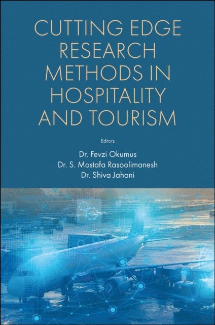 Shiva Jahani, S. Mostafa Rasoolimanesh, Fevzi Okumus - Cutting Edge Research Methods in Hospitality and Tourism, E-bok