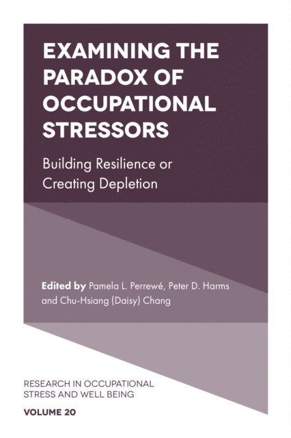 Chu-Hsiang (Daisy) Chang, Peter D. Harms, Pamela L. Perrewe - Examining the Paradox of Occupational Stressors, E-bok