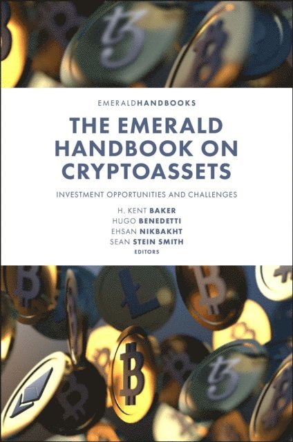 Sean Stein Smith, Ehsan Nikbakht, Hugo Benedetti, H. Kent Baker - Emerald Handbook on Cryptoassets, E-bok