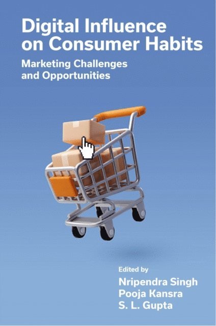 S.L. Gupta, Pooja Kansra, Nripendra Singh - Digital Influence on Consumer Habits, E-bok