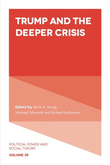Richard Lachmann, Michael Schwartz, Kevin Young - Trump and the Deeper Crisis, E-bok