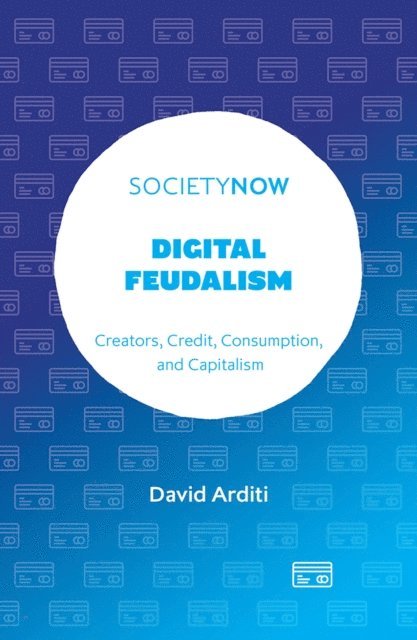 David Arditi - Digital Feudalism, E-bok