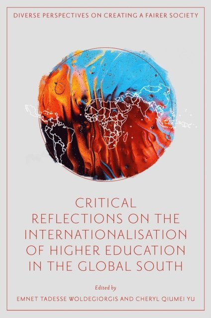 Cheryl Qiumei Yu, Emnet Tadesse Woldegiorgis - Critical Reflections on the Internationalisation of Higher Education in the Global South, E-bok